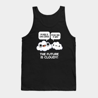 The Future Is Cloudy Funny Weather Computer Pun Tank Top